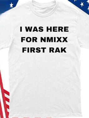 I Was Here For NMIXX First RAK T-Shirt K-Pop Fan Achievement Graphic Tee